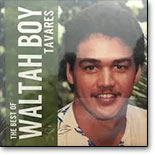 Waltah Boy Tavares - The Best Of ...
