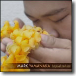 Mark Yamanaka - Lei Pua Kenikeni