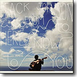 Jack Johnson - From Here to Now
