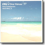 Tony Conjugacion & Herb Ohta, Jr. - E Kuu `One Hanau