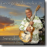 George Kahumoku Jr. - Seeds of Aloha