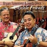 Bryan Tolentino & Herb Ohta, Jr. - 'Ukulele Friends : The Sequel