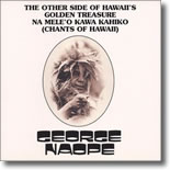 George Naope - Na Mele O Kawa Kahiko(Chants of Hawai'i)