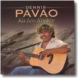 Dennis Pavao - Ka Leo Ki`eki`e