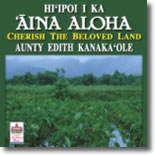 Aunty Edith Kanaka`ole - Hi`ipoi I Ka `Aina Aloha