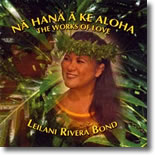Leilani Rivera Bond - Na Hana A Ke Aloha