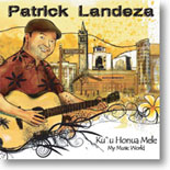 Patrick Landeza - Ku`u Honua Mele (My Music World)